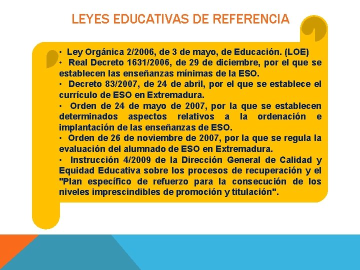 LEYES EDUCATIVAS DE REFERENCIA • Ley Orgánica 2/2006, de 3 de mayo, de Educación.