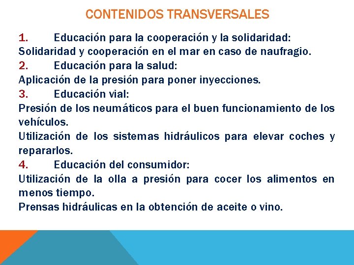 CONTENIDOS TRANSVERSALES 1. Educación para la cooperación y la solidaridad: Solidaridad y cooperación en