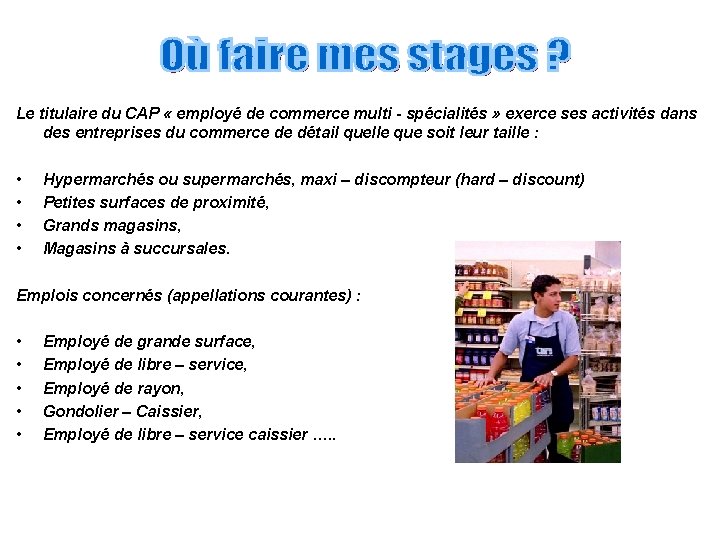 Le titulaire du CAP « employé de commerce multi - spécialités » exerce ses
