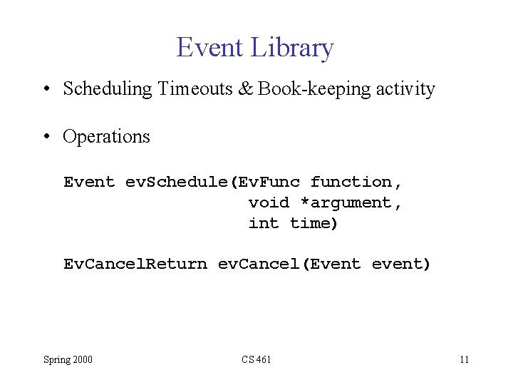 Event Library • Scheduling Timeouts & Book-keeping activity • Operations Event ev. Schedule(Ev. Func Event Library • Scheduling Timeouts & Book-keeping activity • Operations Event ev. Schedule(Ev. Func
