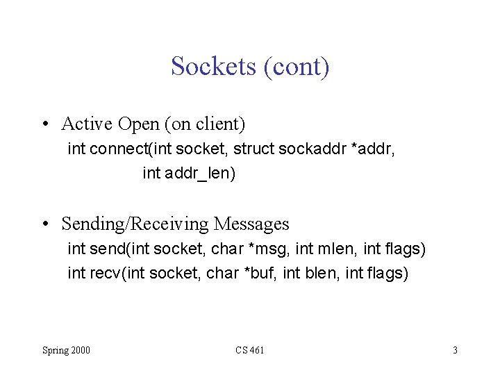 Sockets (cont) • Active Open (on client) int connect(int socket, struct sockaddr *addr, int Sockets (cont) • Active Open (on client) int connect(int socket, struct sockaddr *addr, int