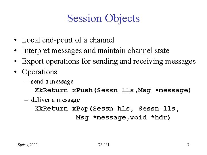 Session Objects • • Local end-point of a channel Interpret messages and maintain channel Session Objects • • Local end-point of a channel Interpret messages and maintain channel