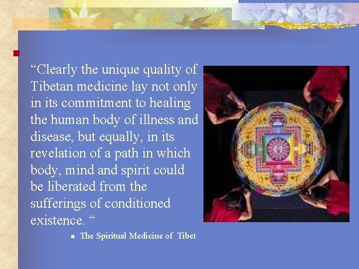 n “Clearly the unique quality of Tibetan medicine lay not only in its commitment