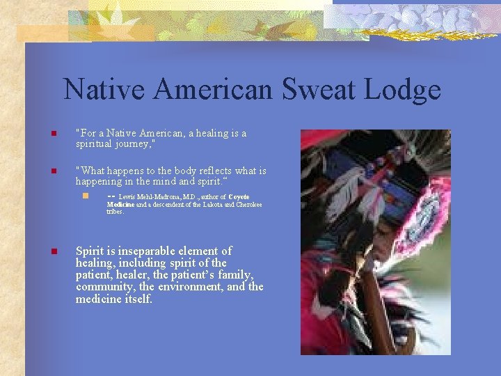 Native American Sweat Lodge n "For a Native American, a healing is a spiritual