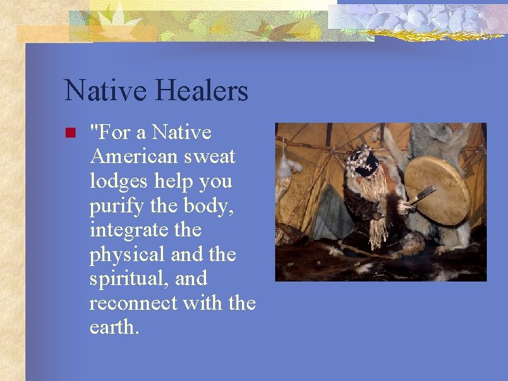 Native Healers n "For a Native American sweat lodges help you purify the body,