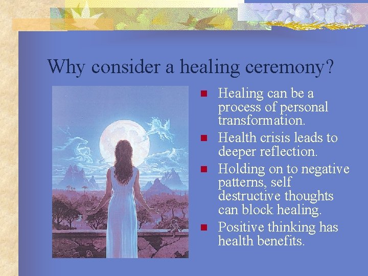 Why consider a healing ceremony? n n Healing can be a process of personal