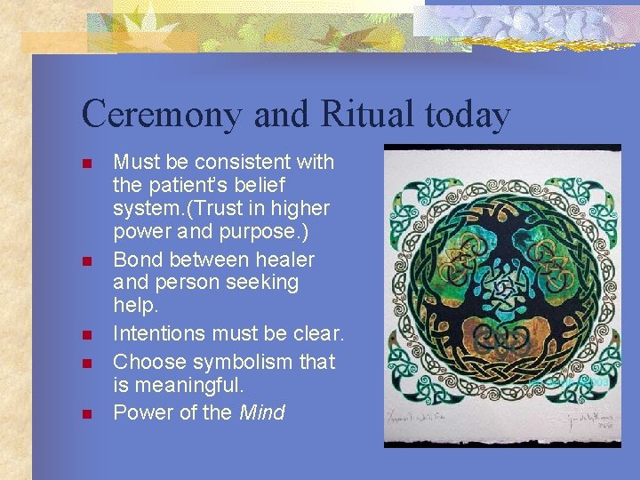 Ceremony and Ritual today n n n Must be consistent with the patient’s belief