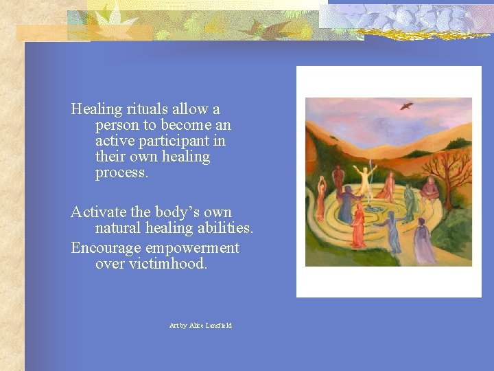 Healing rituals allow a person to become an active participant in their own healing