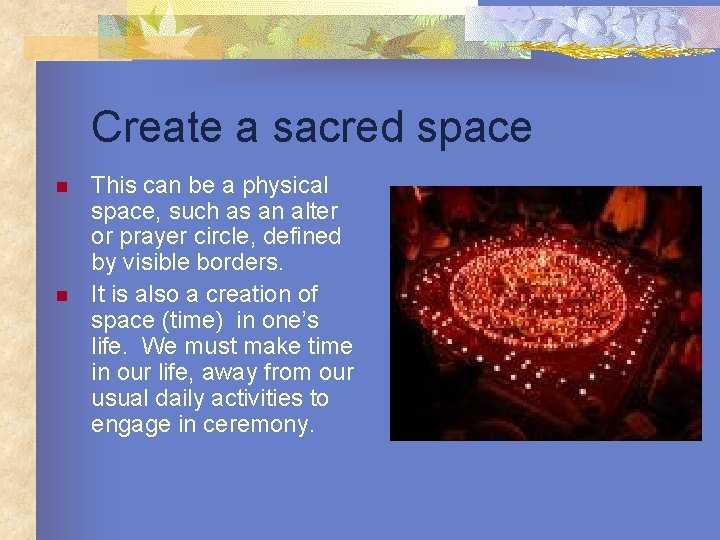 Create a sacred space n n This can be a physical space, such as