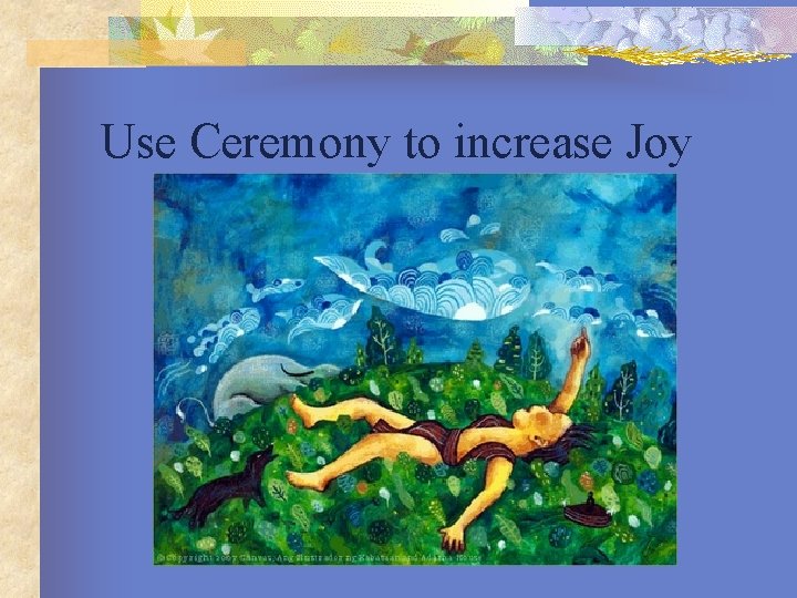 Use Ceremony to increase Joy 