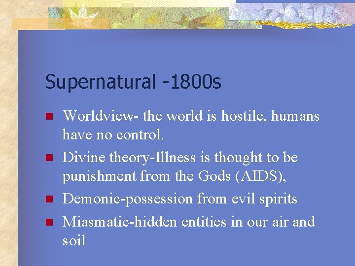 Supernatural -1800 s n n Worldview- the world is hostile, humans have no control.