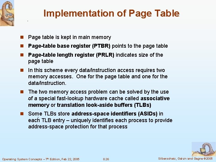 Implementation of Page Table Page table is kept in main memory Page-table base register