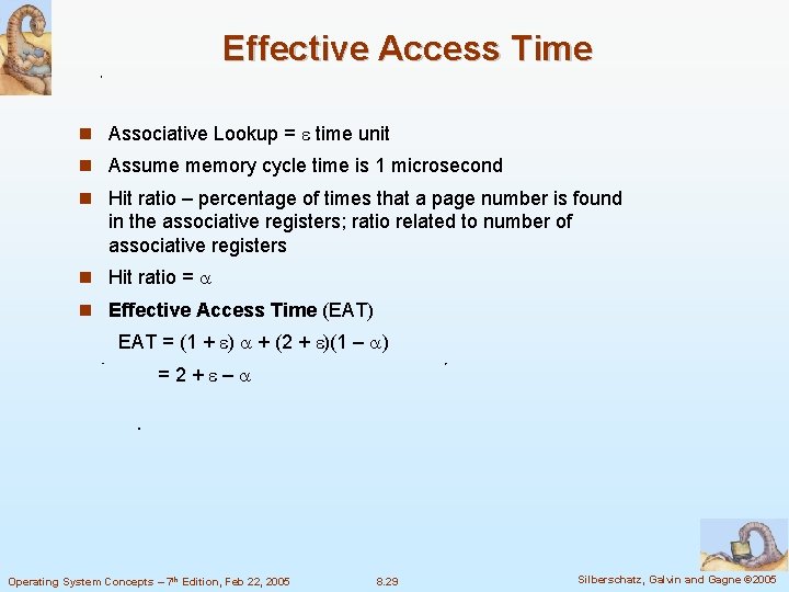 Effective Access Time Associative Lookup = time unit Assume memory cycle time is 1