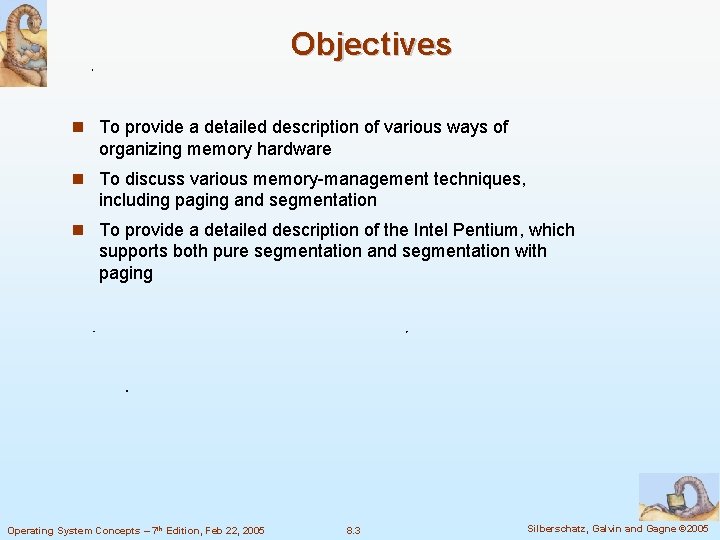 Objectives To provide a detailed description of various ways of organizing memory hardware To