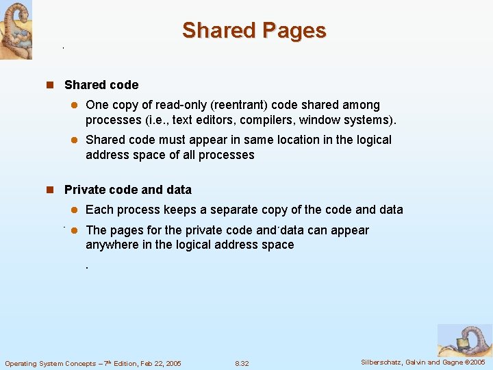 Shared Pages Shared code One copy of read-only (reentrant) code shared among processes (i.