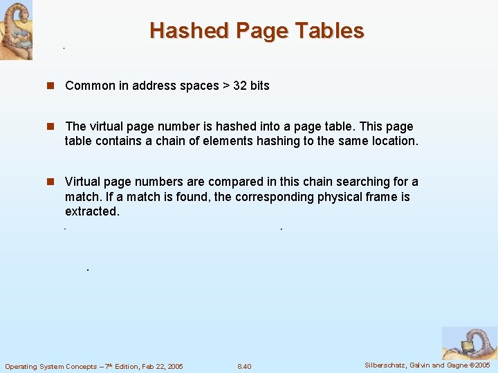 Hashed Page Tables Common in address spaces > 32 bits The virtual page number