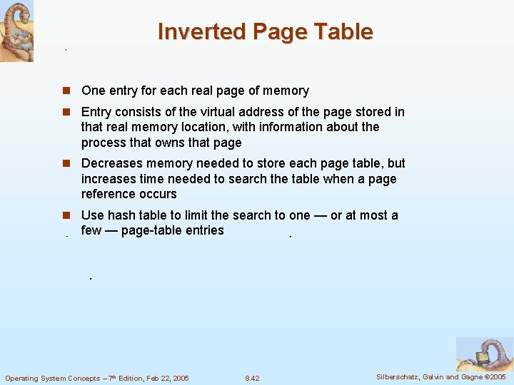Inverted Page Table One entry for each real page of memory Entry consists of