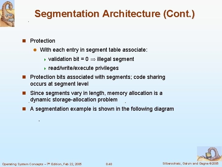 Segmentation Architecture (Cont. ) Protection With each entry in segment table associate: validation bit