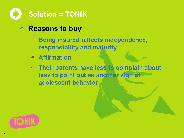 Solution = TONIK Æ 10 Reasons to buy Æ Being insured reflects independence, responsibility