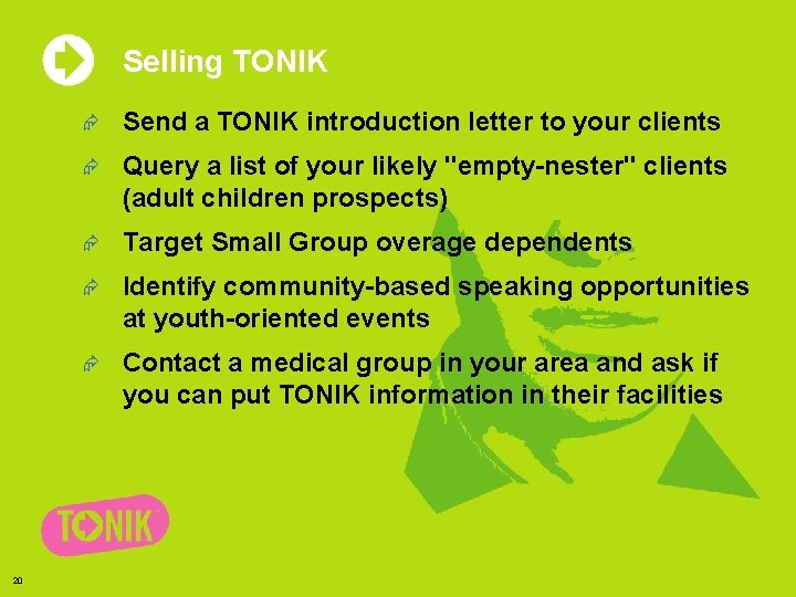 Selling TONIK 20 Æ Send a TONIK introduction letter to your clients Æ Query