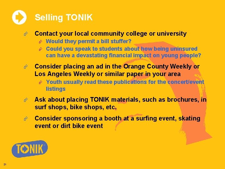 Selling TONIK Æ Contact your local community college or university Æ Æ Æ Consider