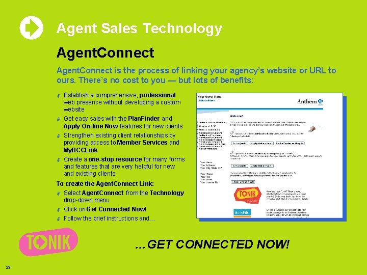 Agent Sales Technology Agent. Connect is the process of linking your agency’s website or