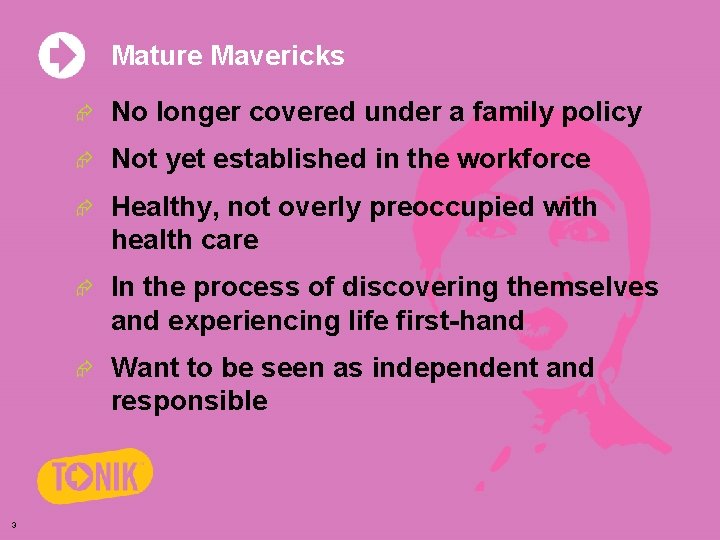 Mature Mavericks 3 Æ No longer covered under a family policy Æ Not yet
