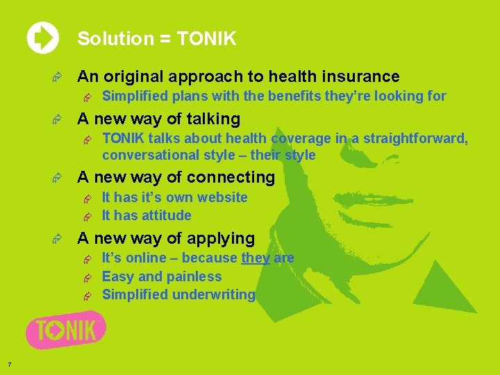 Solution = TONIK Æ An original approach to health insurance Æ Æ A new