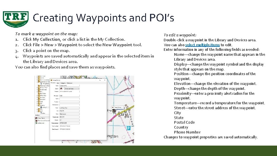 Creating Waypoints and POI’s To mark a waypoint on the map: 1. Click My