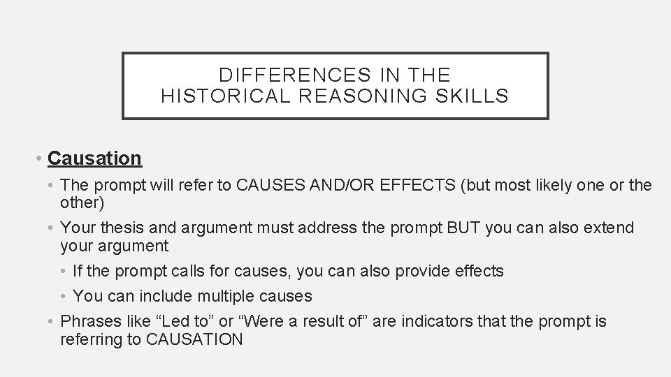 DIFFERENCES IN THE HISTORICAL REASONING SKILLS • Causation • The prompt will refer to