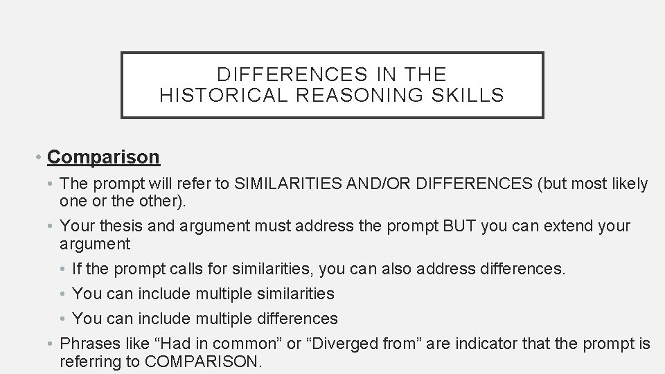 DIFFERENCES IN THE HISTORICAL REASONING SKILLS • Comparison • The prompt will refer to