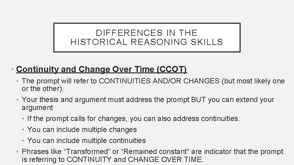 DIFFERENCES IN THE HISTORICAL REASONING SKILLS • Continuity and Change Over Time (CCOT) •