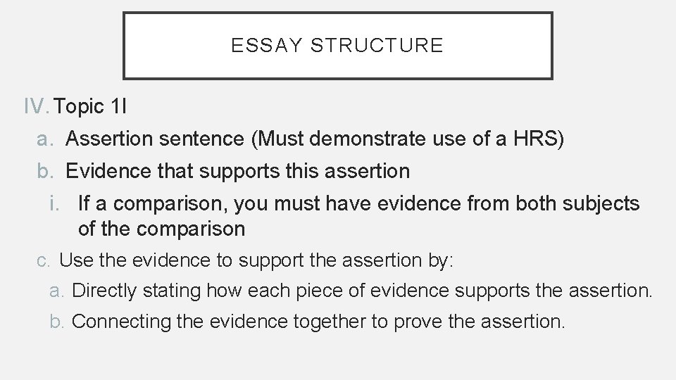 ESSAY STRUCTURE IV. Topic 1 I a. Assertion sentence (Must demonstrate use of a