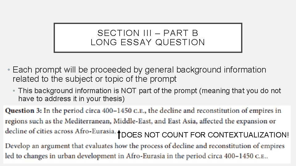 SECTION III – PART B LONG ESSAY QUESTION • Each prompt will be proceeded