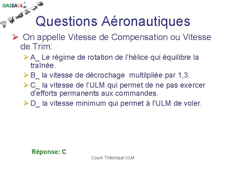 Questions Aéronautiques Ø On appelle Vitesse de Compensation ou Vitesse de Trim: Ø A_