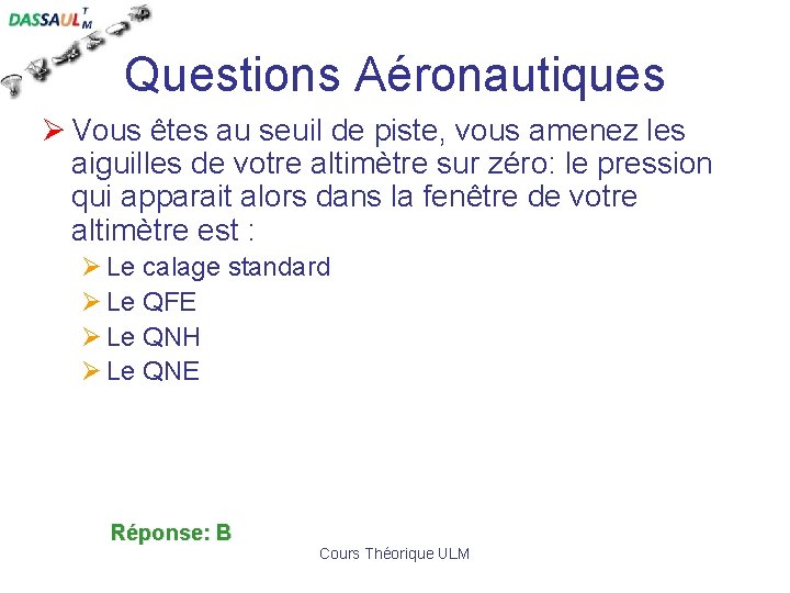 Questions Aéronautiques Ø Vous êtes au seuil de piste, vous amenez les aiguilles de