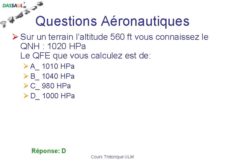 Questions Aéronautiques Ø Sur un terrain l’altitude 560 ft vous connaissez le QNH :