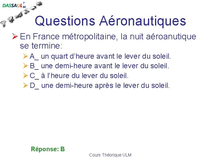 Questions Aéronautiques Ø En France métropolitaine, la nuit aéroanutique se termine: Ø A_ un