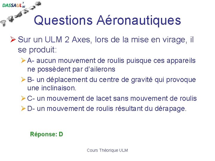 Questions Aéronautiques Ø Sur un ULM 2 Axes, lors de la mise en virage,