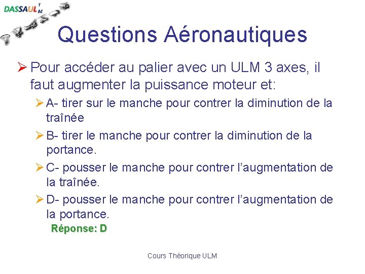 Questions Aéronautiques Ø Pour accéder au palier avec un ULM 3 axes, il faut