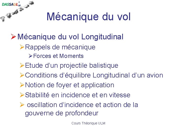 Mécanique du vol Ø Mécanique du vol Longitudinal ØRappels de mécanique ØForces et Moments
