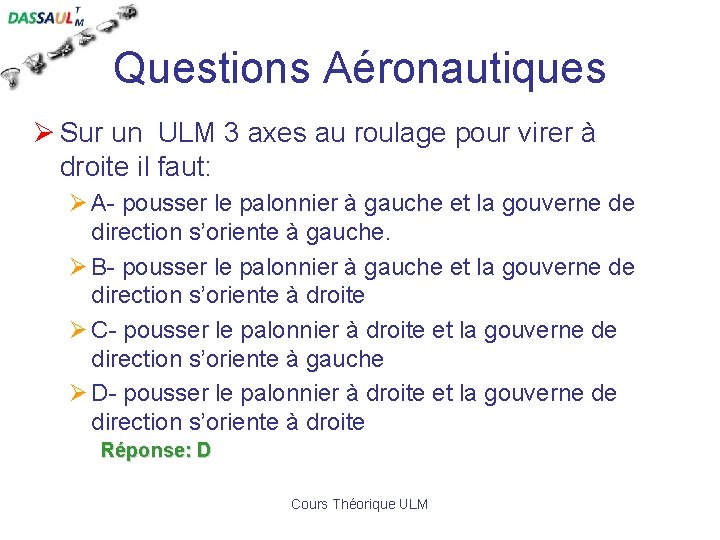 Questions Aéronautiques Ø Sur un ULM 3 axes au roulage pour virer à droite