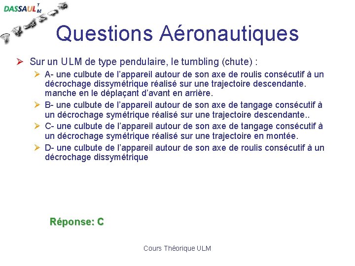 Questions Aéronautiques Ø Sur un ULM de type pendulaire, le tumbling (chute) : Ø