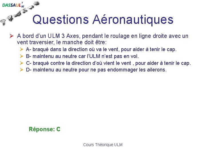 Questions Aéronautiques Ø A bord d’un ULM 3 Axes, pendant le roulage en ligne