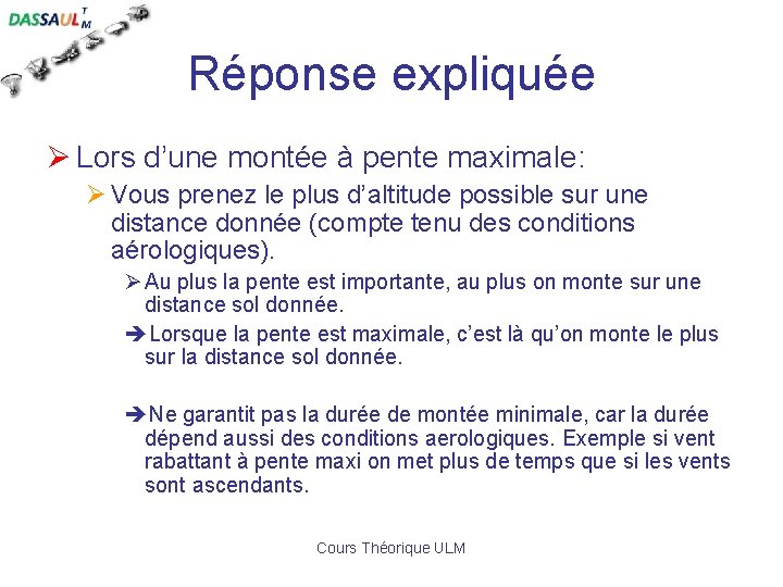 Réponse expliquée Ø Lors d’une montée à pente maximale: Ø Vous prenez le plus