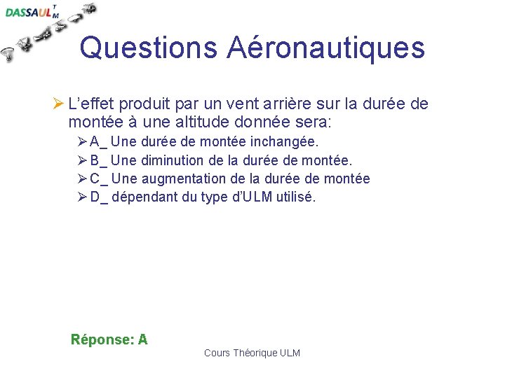 Questions Aéronautiques Ø L’effet produit par un vent arrière sur la durée de montée