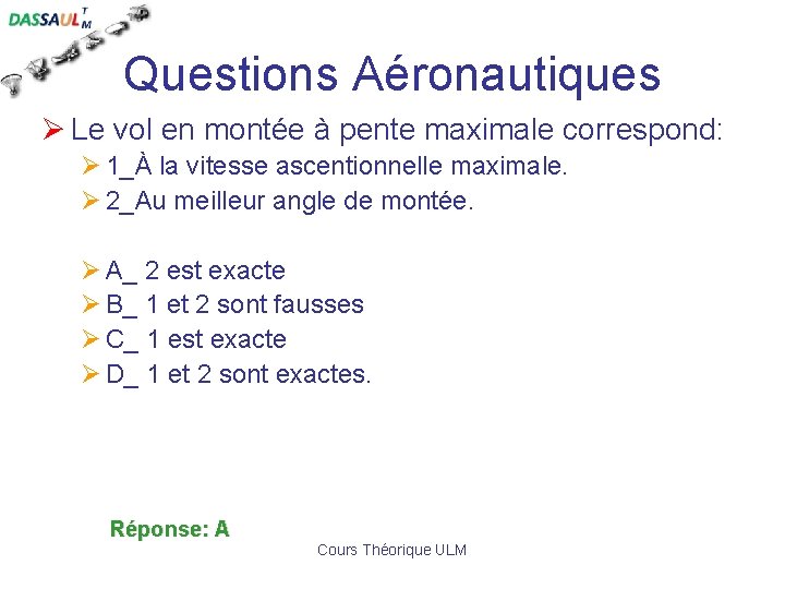 Questions Aéronautiques Ø Le vol en montée à pente maximale correspond: Ø 1_À la