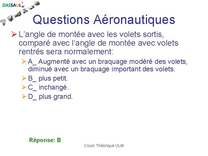 Questions Aéronautiques Ø L’angle de montée avec les volets sortis, comparé avec l’angle de