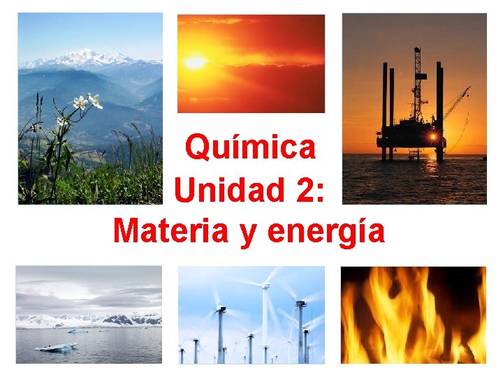 Química Unidad 2: Materia y energía 