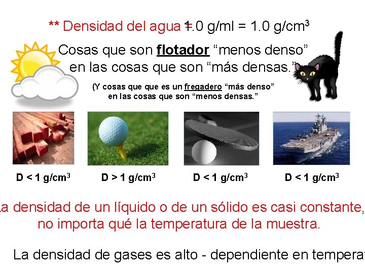 3 ** Densidad del agua = 1. 0 g/ml = 1. 0 g/cm Cosas